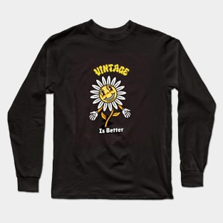 Vintage Is Better Long Sleeve T-Shirt